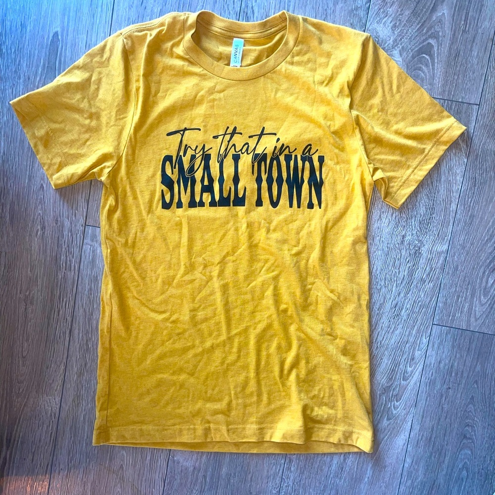 Try that in a small town shirt NWT